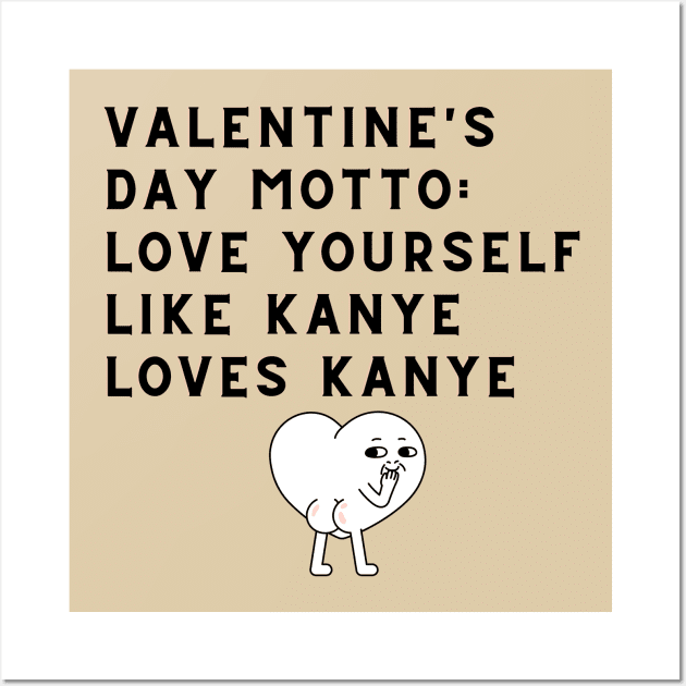 Love yourself like Kanye loves Kanye Wall Art by Yelda